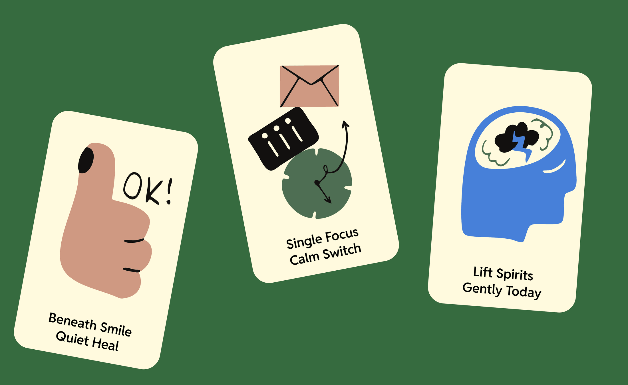 Three support cards — beneath smile, single focus, lift spirits